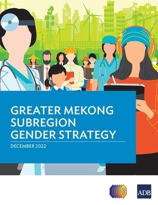 Greater Mekong Subregion Gender Strategy Paperback Asian Development Bank