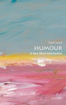 Humour: A Very Short Introduction Paperback Oxford University Press, USA