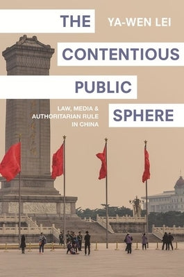 The Contentious Public Sphere: Law, Media, and Authoritarian Rule in China Paperback Princeton University Press