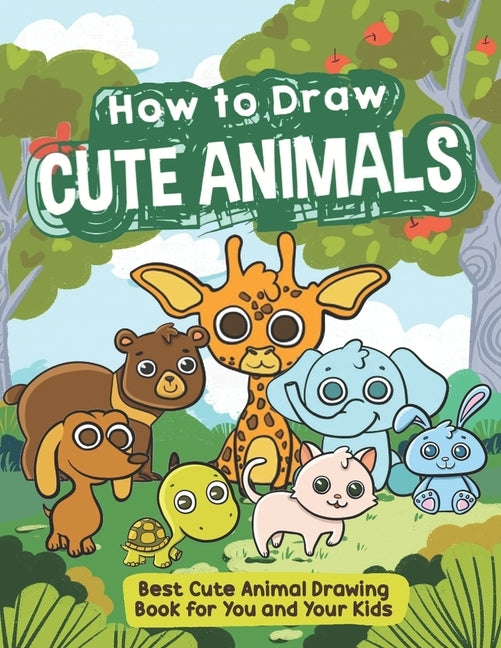 How to Draw Cute Animals: Animals drawing 101 book for kids Paperback Independently Published