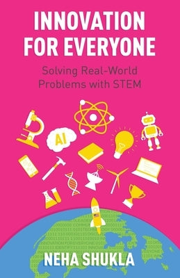 Innovation for Everyone: Solving Real-World Problems with STEM Paperback New Degree Press