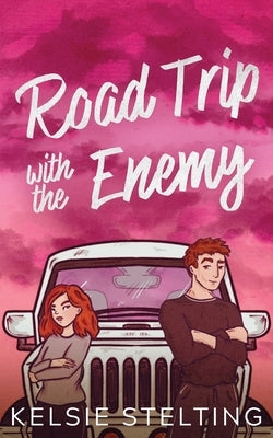 Road Trip with the Enemy Paperback Kelsie Stelting Creative LLC