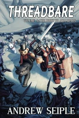 Threadbare Volume Three: The Right to Arm Bears Paperback Andrew Seiple