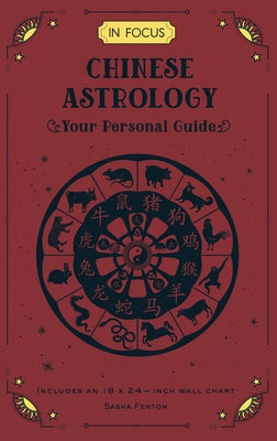 In Focus Chinese Astrology: Your Personal Guide by Fenton, Sasha