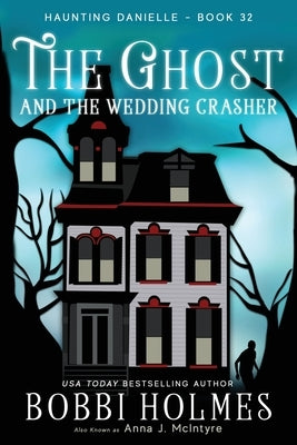 The Ghost and the Wedding Crasher Paperback Robeth Publishing, LLC