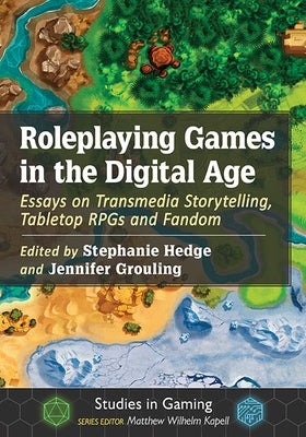 Roleplaying Games in the Digital Age: Essays on Transmedia Storytelling, Tabletop Rpgs and Fandom Paperback McFarland & Company