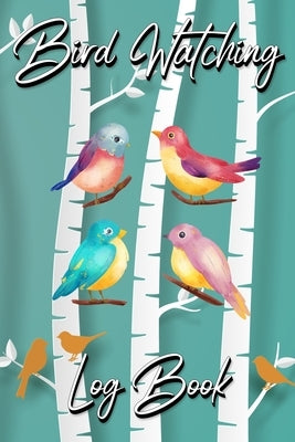 Bird Watching Log Book: Gifts For Birdwatchers Birdwatching Lovers Log Wildlife Birds, List Species Seen Bird Watching Notebook Great Book For Paperback Millie Zoes