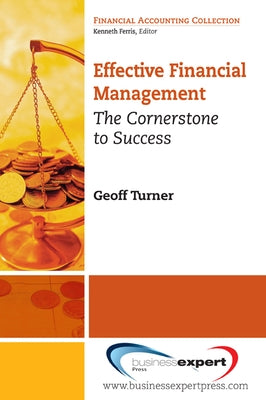 Effective Financial Management: The Cornerstone for Success Paperback Business Expert Press