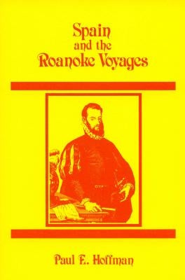 Spain and the Roanoke Voyages Paperback North Carolina Division of Archives & History