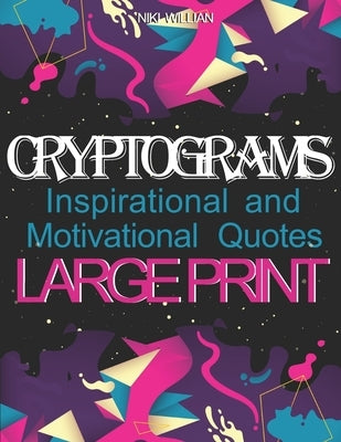 Cryptograms: Inspirational and Motivational Cryptography Puzzles LARGE PRINT Paperback Independently Published