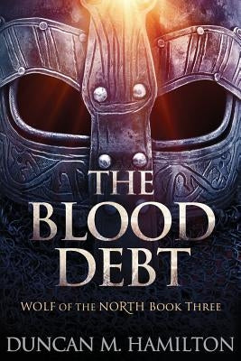 The Blood Debt: Wolf of the North Book 3 Paperback Createspace Independent Publishing Platform