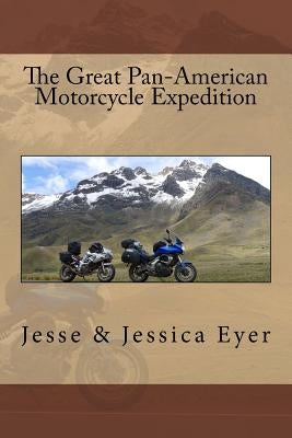 The Great Pan-American Motorcycle Expedition Paperback Createspace Independent Publishing Platform