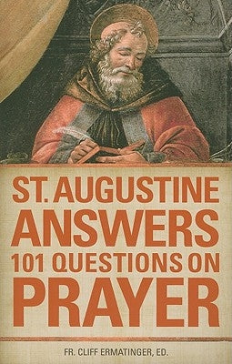 St Augustine Answers 101 Questions on Prayer: On Prayer Paperback Sophia Institute Press
