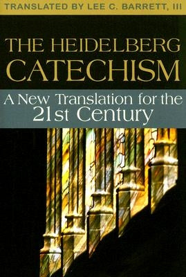 The Heidelberg Catechism: A New Translation for the Twenty-First Century Paperback United Church Press