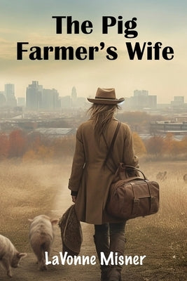 The Pig Farmer's Wife Paperback Lavonne Misner