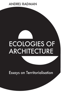Ecologies of Architecture: Essays on Territorialisation Paperback Edinburgh University Press