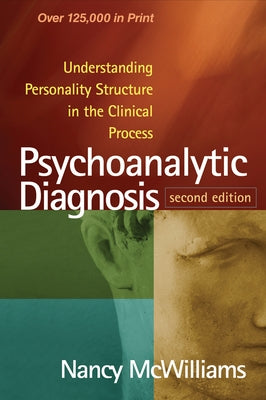 Psychoanalytic Diagnosis: Understanding Personality Structure in the Clinical Process Paperback Guilford Publications