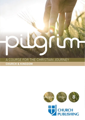 Pilgrim - Church and Kingdom: A Course for the Christian Journey - Church and Kingdom Paperback Church Publishing