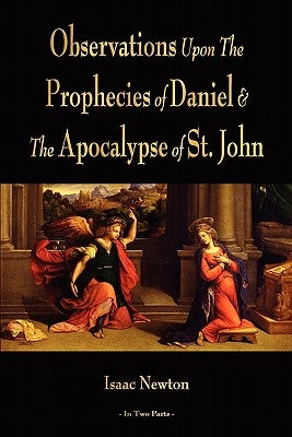 Observations Upon The Prophecies Of Daniel And The Apocalypse Of St. John Paperback Watchmaker Publishing