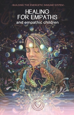 Healing For Empaths and Empathic Children: Building The Energetic Immune System Paperback Independently Published