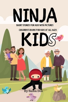 NINJA KIDS - Short Stories For Kids With Pictures: Children's Books For Kids of all ages Paperback Independently Published