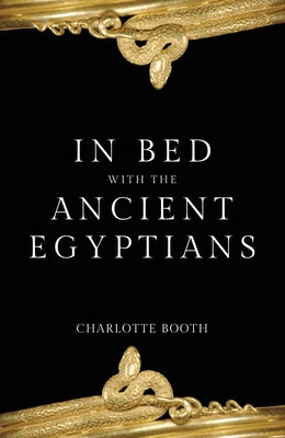 In Bed with the Ancient Egyptians Paperback Amberley Publishing
