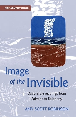 Image of the Invisible: Finding God in scriptural metaphor Paperback Brf