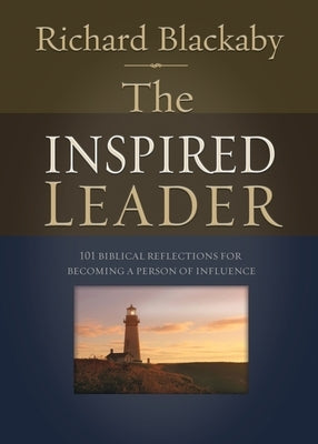 The Inspired Leader: 101 Biblical Reflections for Becoming a Person of Influence Paperback Blackaby Ministries International