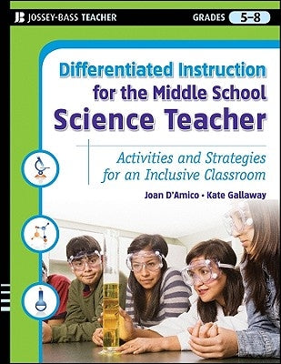 Differentiated Instruction for the Middle School Science Teacher: Activities and Strategies for an Inclusive Classroom Paperback Jossey-Bass