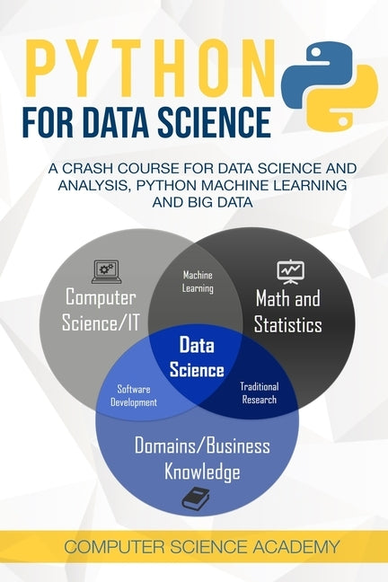Python for Data Science: A Crash Course for Data Science and Analysis, Python Machine Learning and Big Data Paperback Independently Published