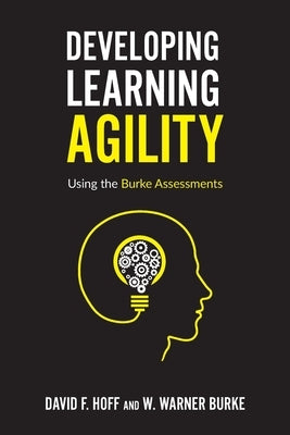 Developing Learning Agility: Using the Burke Assessments Paperback Hogan Assessments