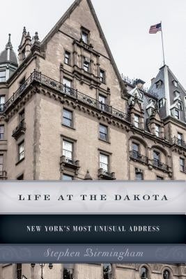 Life at the Dakota: New York's Most Unusual Address Paperback Lyons Press