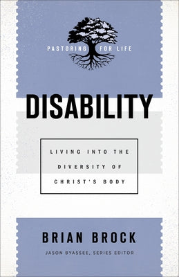Disability: Living Into the Diversity of Christ's Body Paperback Baker Academic