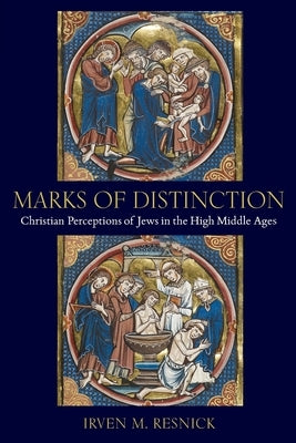 Marks of Distinction: Christian Perceptions of Jews in the High Middle Ages Paperback Catholic University of America Press