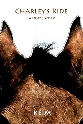 Charley's Ride: A horse story Paperback Createspace Independent Publishing Platform
