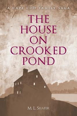 The House on Crooked Pond: A Cape Cod Family Saga Paperback iUniverse