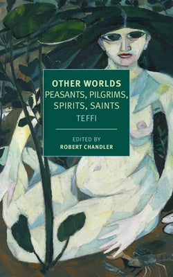 Other Worlds: Pilgrims, Peasants, Spirits, Saints Paperback New York Review of Books