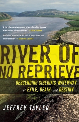 River of No Reprieve: Descending Siberia's Waterway of Exile, Death, and Destiny Paperback Harper Paperbacks