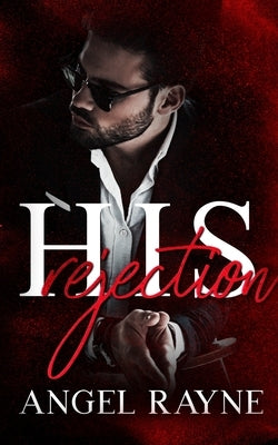 His Rejection: A Dark Mafia Romance Paperback Everblood Publishing