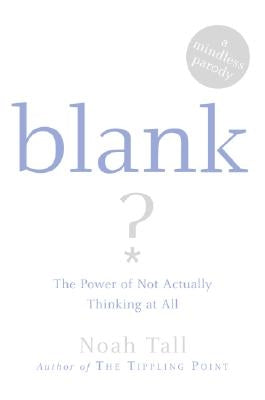 Blank: The Power of Not Actually Thinking at All (a Mindless Parody) Paperback Harper Perennial