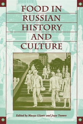 Food in Russian History and Culture Paperback Indiana University Press