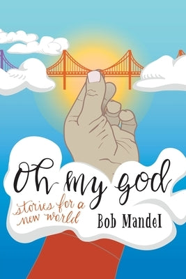 Oh My God: Stories for a New World Paperback Archway Publishing