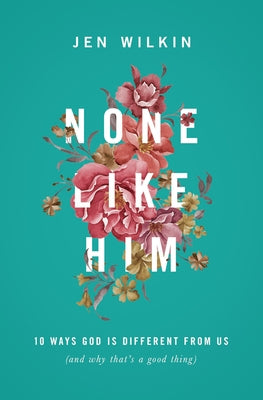 Paperback book titled "None Like Him" by Crossway, showing the front cover with title and subtitle about God's uniqueness.
