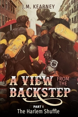 A View From the Backstep Part 1: : The Harlem Shuffle Paperback Independently Published