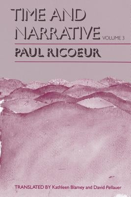 Time and Narrative, Volume 3 Paperback University of Chicago Press