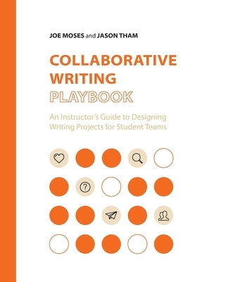 Collaborative Writing Playbook: An Instructor's Guide to Designing Writing Projects for Student Teams Paperback Parlor Press