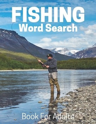 Fishing Word Search Book For Adults: Large Print Fishing gift Puzzle Book With Solutions Paperback Independently Published