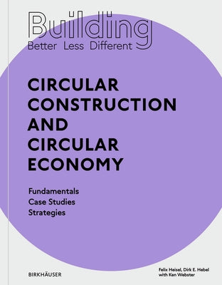 Building Better - Less - Different: Circular Construction and Circular Economy Paperback Birkhauser