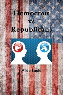 Democrats vs Republicans Paperback Lulu.com