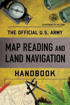 The Official U.S. Army Map Reading and Land Navigation Handbook Paperback Lyons Press